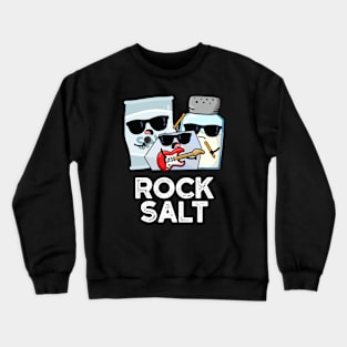 Rock Salt Funny Condiment Music Pun Crewneck Sweatshirt